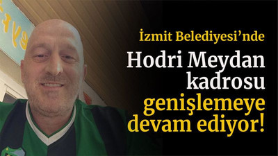 İzmit Belediyesi’nde Hodri Meydan kadrosu genişlemeye devam ediyor!